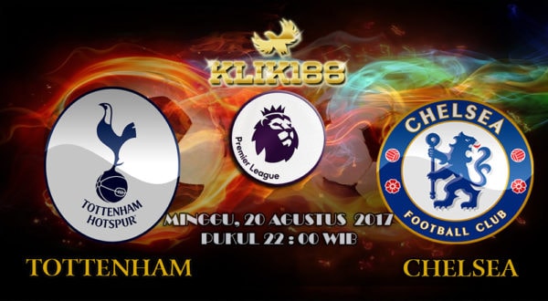 Prediksi Skor Tottenham vs Chelsea 20 Agustus 2017